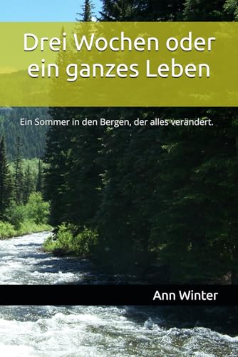 Drei Wochen oder ein ganzes Leben: Ein Sommer in den Bergen, der alles verändert.