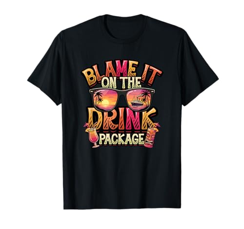 Blame It On The Drink Package Cruise Ship Vacation T-Shirt