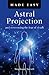 Astral Projection Made Easy (Made Easy (O Books))
