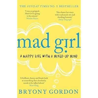 Mad Girl: A Happy Life With A Mixed Up Mind
