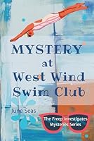 Mystery at West Wind Swim Club: A Middle Grade Mystery Adventure Book for Children and Teens (The Freep Investigates Mysteries Series) B0CKV29PMB Book Cover