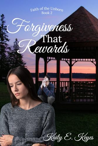 Image of Forgiveness That Rewards: A young woman's purity stolen away; will she forgive the man who stole it? (Faith of the unborn)