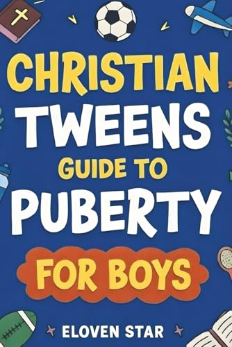 Christian Tweens Guide to Puberty for Boys: A Faith-Filled Puberty