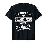 Dackel T-Shirt – i Kissed A Dachshund & I Liked it