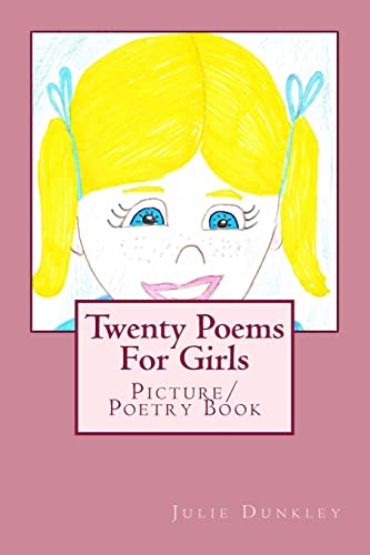 Twenty Poems For Girls: Picture/Poetry Book (The Children's Rhyming Poetry Series by J M Dunkley)