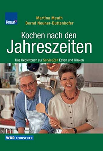 Kochen nach den Jahreszeiten: Das WDR-Begleitbuch zur ServiceZeit Essen und Trinken Kochen nach den Jahreszeiten: Das WDR-Begleitbuch zur ServiceZeit Essen und Trinken