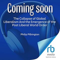The Collapse of Global Liberalism Audiolibro Por Philip Pilkington arte de portada