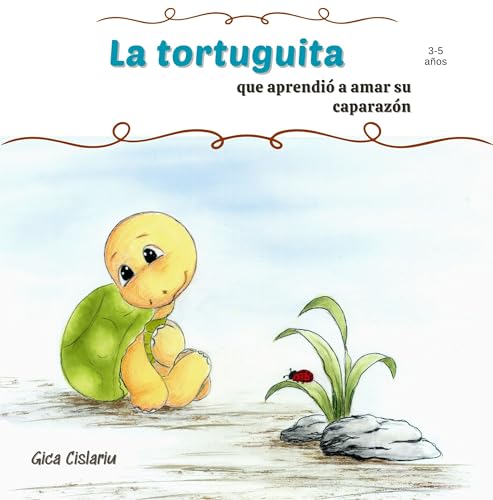La tortuguita que aprendió a amar su caparazón: Cuento infantile para dormir en español para niños 3-5 años (Spanish Edition)