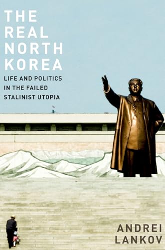 The Real North Korea: Life and Politics in the Failed Stalinist Utopia