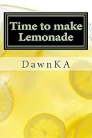 Time to make Lemonade 1500266981 Book Cover