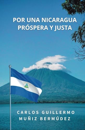 Por una Nicaragua próspera y justa (Spanish Edition)