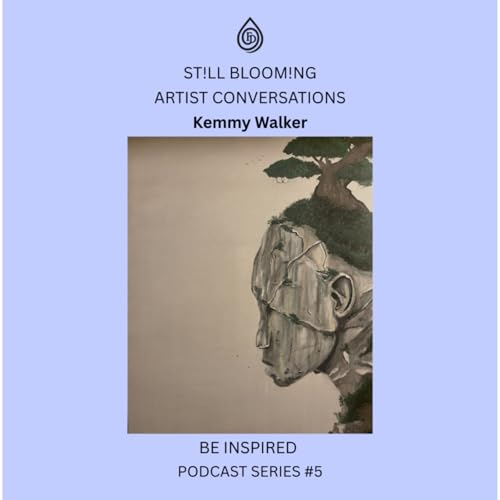 ST!LL BLOOM!NG: What if we are not separate from nature, but shaped by it? Kemmy Walker #5