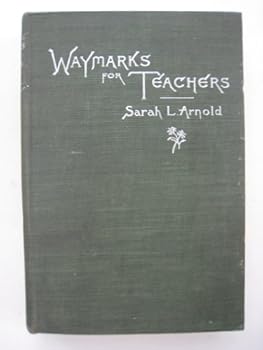 Hardcover Waymarks for Teachers - Showing Aims, Principles, and Plans of Everyday Teaching Book