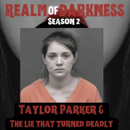 Taylor Parker & The Lie That Turned Deadly
