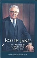 Joseph Janse: The Apostle of Chiropractic Education. 1880759772 Book Cover
