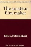 The amateur film maker B0007AZBYI Book Cover