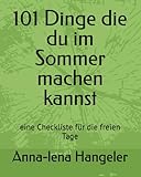 101 Dinge die du im Sommer machen kannst: eine Checkliste für die freien Tage