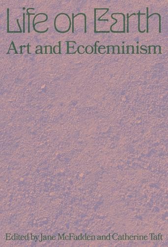 Comprendre l'écologie par l'art avec Life on Earth Art & Ecofeminism anglais pour décoder les théories