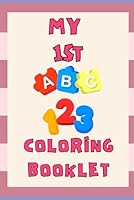 My 1ST Colouring Book: Help your child learn their ABC's and keep the memories forever. B0F66PRGJP Book Cover