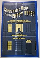 Commanding Views from the Empty House: Collected Writings by the Occupants of the Empty House 0938501240 Book Cover