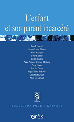 Télécharger L'enfant et son parent incarcéré (Fondation pour l'enfance) Livre PDF Gratuit