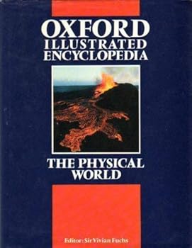 The Oxford Illustrated Encyclopedia: The Physical World Vol 1