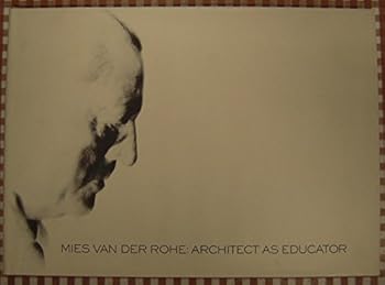 Hardcover Mies Van Der Rohe, Architect as Educator: 6 June Through 12 July 1986: Catalogue for the Exhibition Book