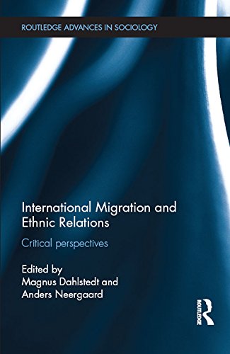International Migration and Ethnic Relations: Critical Perspectives (Routledge Advances in Sociology) (English Edition)