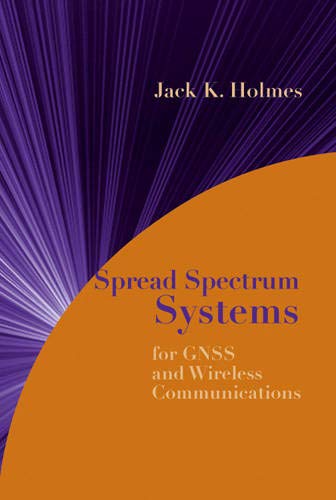 Spread Spectrum Communications: Fundamentals and Applications to GNSS and Wireless Communications (GNSS Technology and Applications)