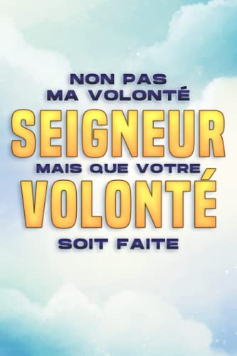 NON PAS MA VOLONTÉ, SEIGNEUR, MAIS QUE VOTRE VOLONTÉ SOIT FAITE: Attraction spirituelle #7 (French Edition)