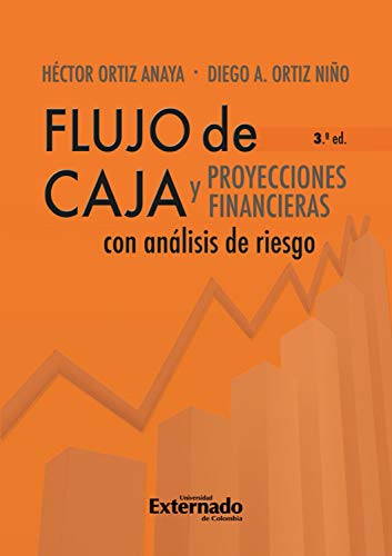 Flujo de caja y proyecciones financieras con análisis de riesgo 3a edición (Spanish Edition)