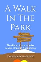 A Walk In The Park: The diary of an everyday couple climbing Kilimanjaro 1999831004 Book Cover