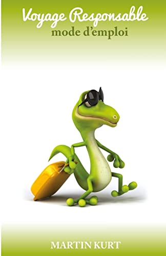 Voyage responsable: mode d'emploi (French Edition)