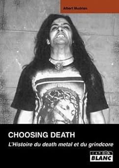 CHOOSING DEATH Lhistoire du death metal et du grindcore