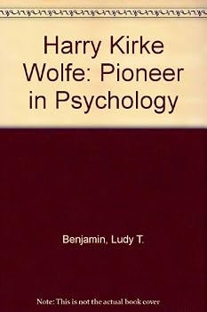 Hardcover Harry Kirke Wolfe: Pioneer in Psychology Book