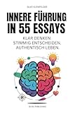 Innere Führung in 55 Essays. Klar denken. Stimmig entscheiden. Authentisch leben: Menschen mit Verantwortung – im Beruf, im Alltag, im eigenen Leben