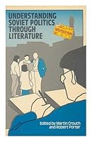 Understanding Soviet Politics Through Literature: A Book of Readings 004320158X Book Cover