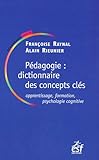 Pédagogie : dictionnaire des concepts clés : Apprentissages, formation, psychologie cognitive