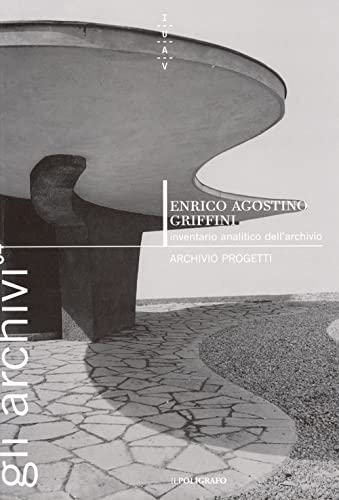 Enrico Agostino Griffini 1887-1952. Inventario Analitico Dell'Archivio