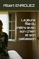 La jeune fille du métro avec son chien et son paillasson (French Edition) B0D9VG4YCS Book Cover