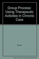 Group Process: Using Therapeutic Activities in Chronic Care 1556420129 Book Cover