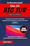  macOS Big Sur for Beginners & Seniors : An Easy-to-use Guide to Navigate MacOS 11 for MacBooks and iMacs with 2021 Updates (English Edition)