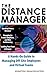 The Distance Manager: A Hands On Guide to Managing Off-Site Employees and Virtual Teams