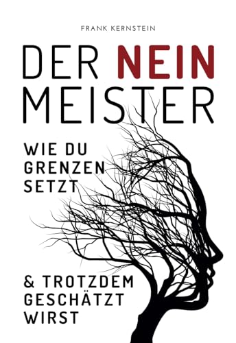 Der Nein Meister - Wie du Grenzen setzt und trotzdem geschätzt wirst: Nein sagen, Grenzen setzen und Selbstbewusstsein stärken. Schlagfertigkeit, ... Taschenbuchformat (German Edition)