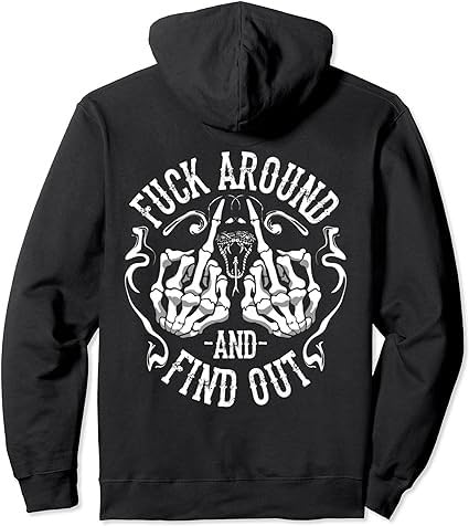 Fuck Around & Find Out (Back Printed) Pullover Hooded Sweatshirt