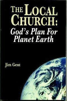 The local church: God's plan for planet Earth 0964056879 Book Cover