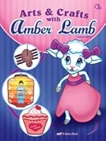 Arts and Crafts with Amber Lamb - Abeka 3 Year Old Art and Craft Book B00L3KMTPA Book Cover