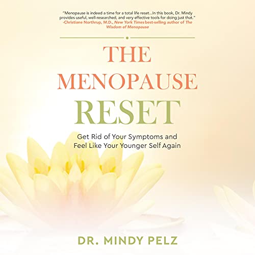 The Menopause Reset: Get Rid of Your Symptoms and Feel Like Your Younger Self Again