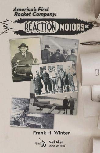 America's First Rocket Company: Reaction Motors, Inc. (Library of Flight)
