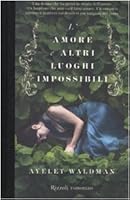 L'amore e altri luoghi impossibili 8817037613 Book Cover
